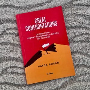 Great Confrontations (Lessons from Prophet Muhammad's [sa] Battles for Children)