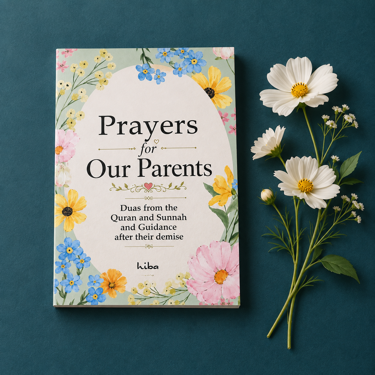 Prayers for Our Parents - Duas from the Quran and Sunnah and Guidance after their demise
